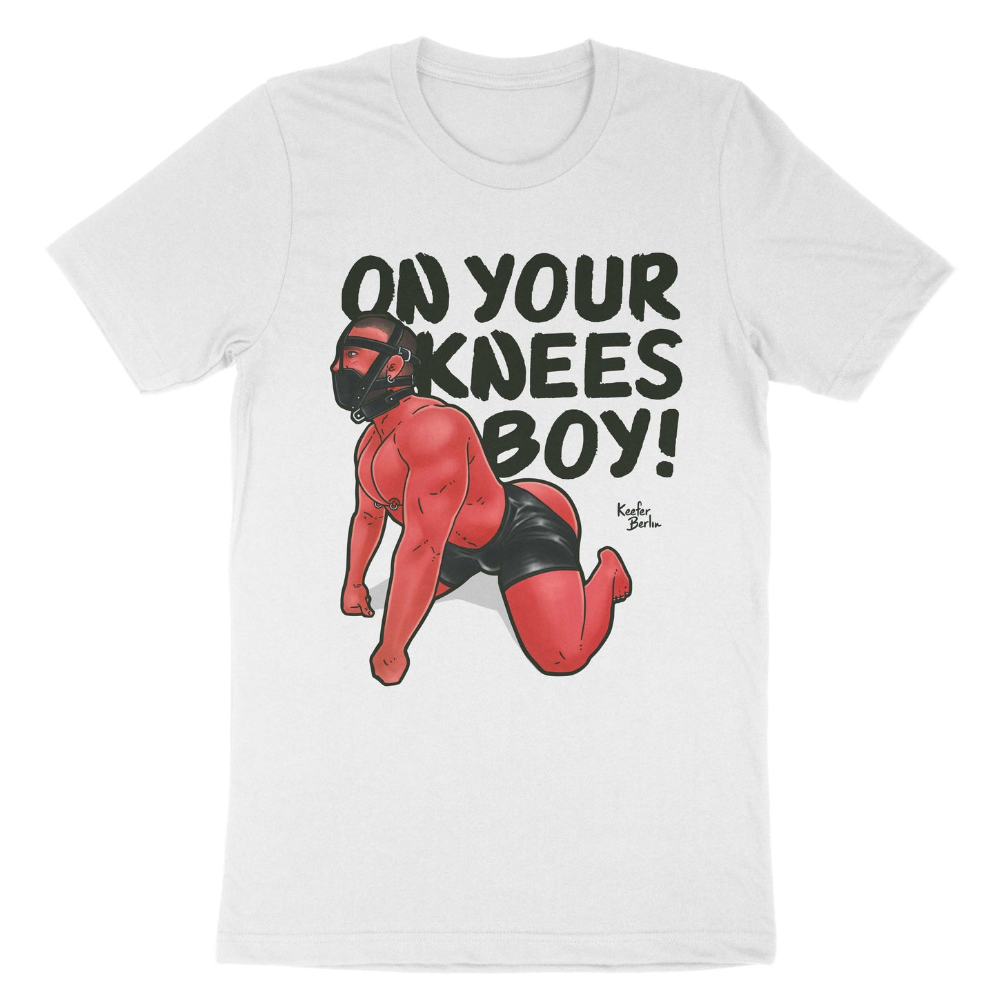 On Your Knees, Boy! T-Shirt (New Version) (Ft. Rock Biggs)