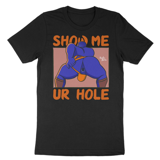 Show Me Your Hole (Gaping Edition) T-Shirt