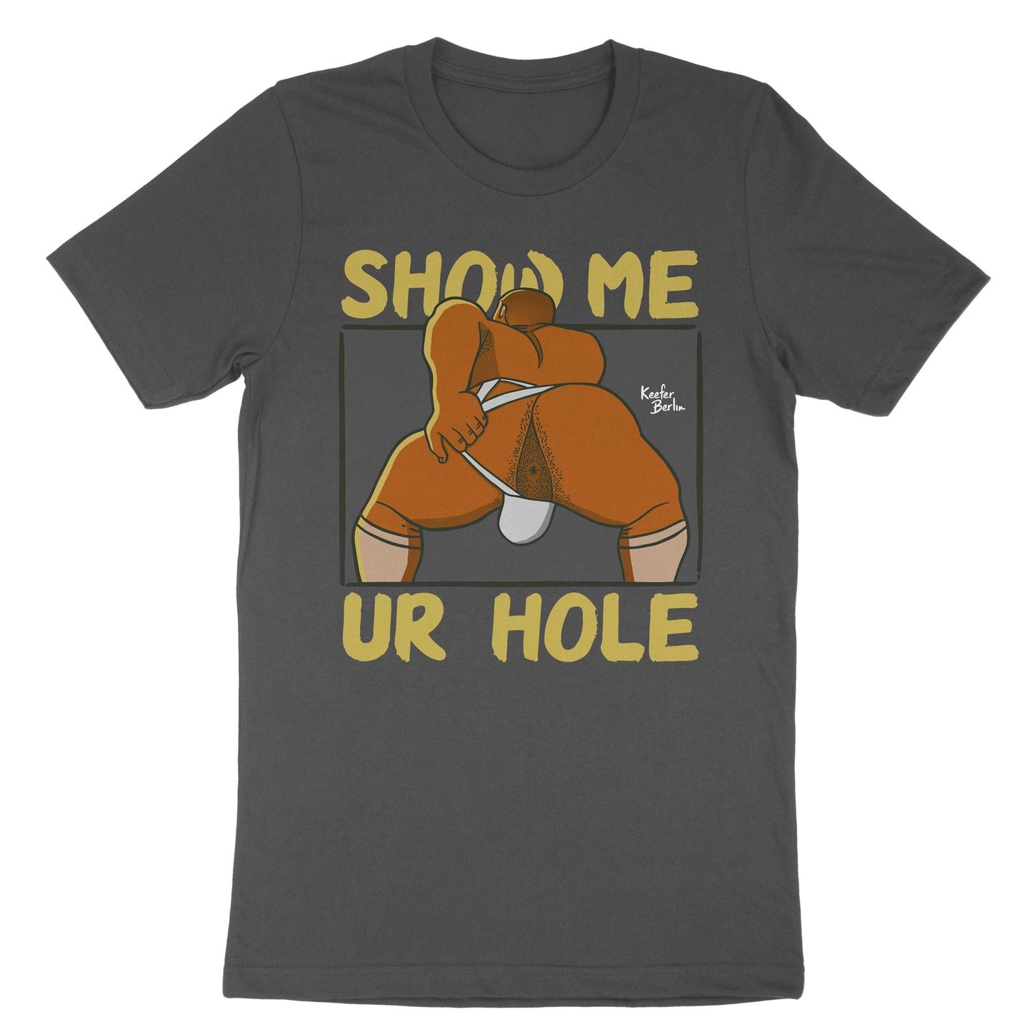 Show Me Your Hole (Hairy Edition) T-Shirt