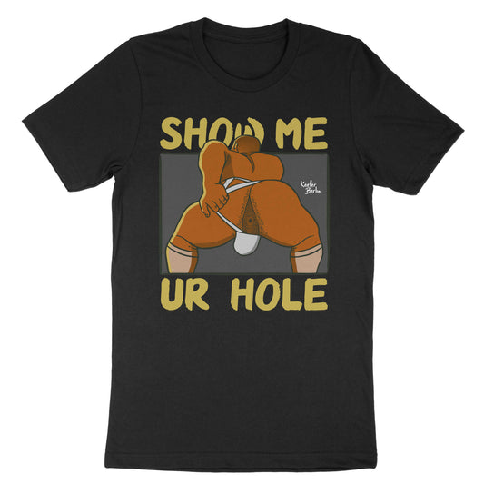 Show Me Your Hole (Hairy Edition) T-Shirt