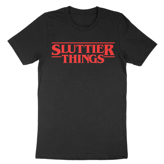 Sluttier Things T-Shirt